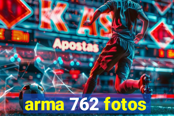 arma 762 fotos